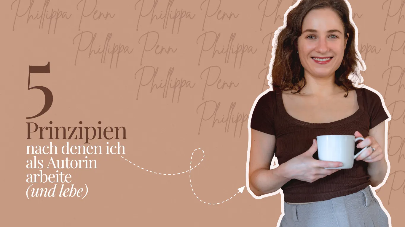 Das Bild zeigt die Überschrift "5 Prinzipien nach denen ich als Autorin arbeite (und lebe)" sowie ein Foto der Autorin Phillippa Penn.