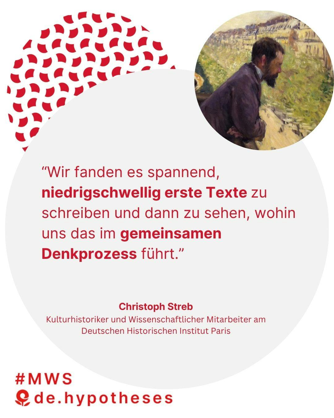 "Wir fanden es spannend, niedrigschwellig erste Texte zu schreiben und dann zu sehen, wohin uns das im gemeinsamen Denkprozess führt." Christoph Streb, Kulturhistoriker und Wissenschaftlicher Mitarbeiter am Deutschen Historischen Institut Paris