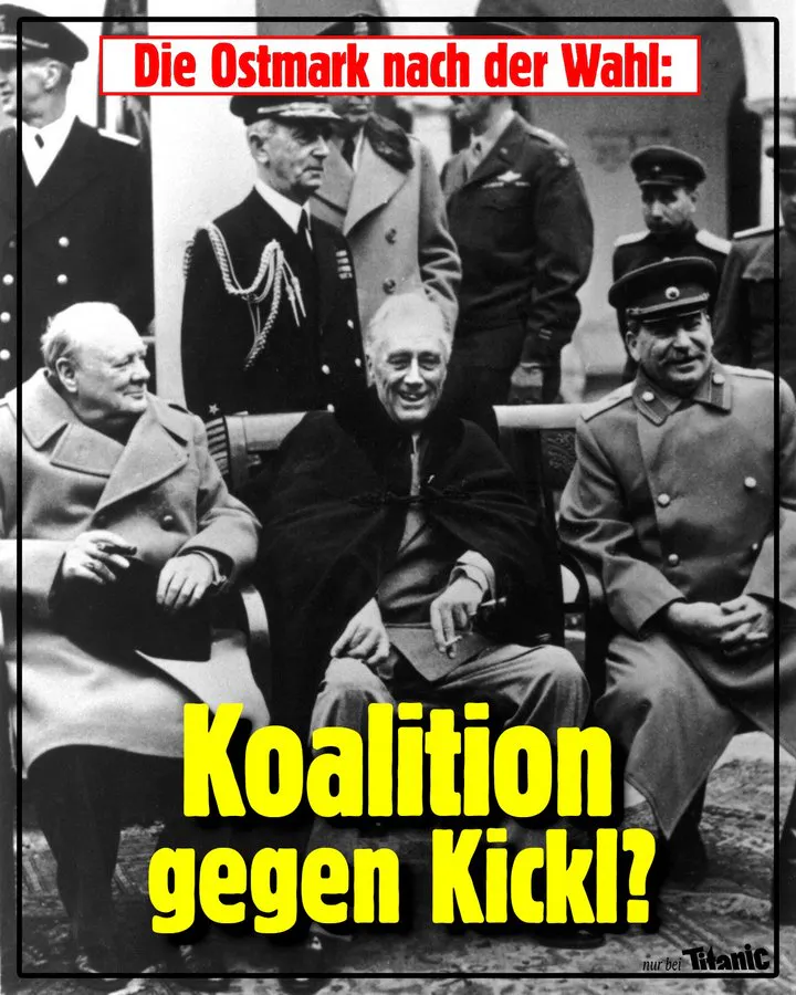 Winston Churchill, Franklin D. Roosevelt und Josef Stalin sitzen im Rahmen der Konferenz von Jalta nebeneinander. Dazu der Text: »Die Ostmark nach der Wahl: Koalition gegen Kickl?«