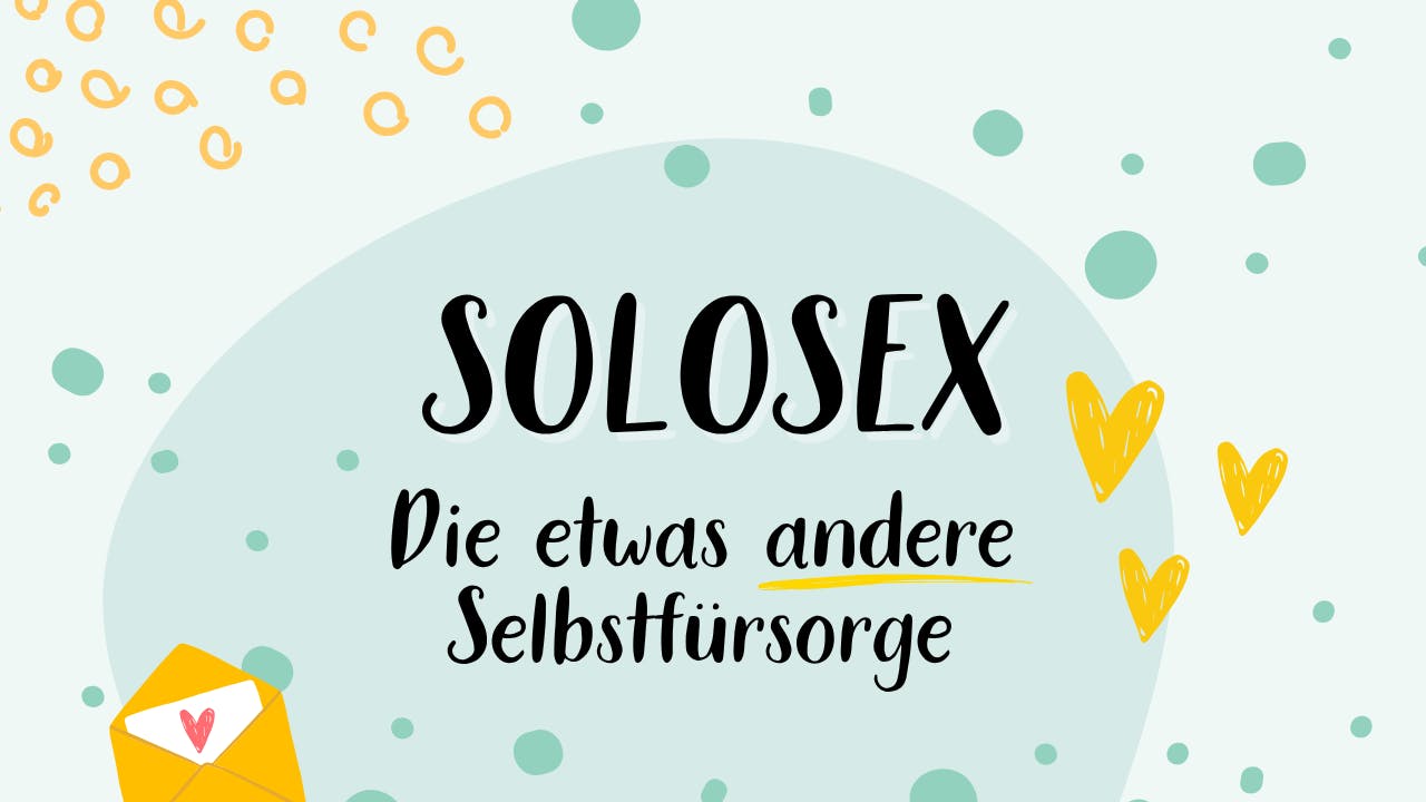 Solo-Sex. Die etwas andere Selbstfürsorge.