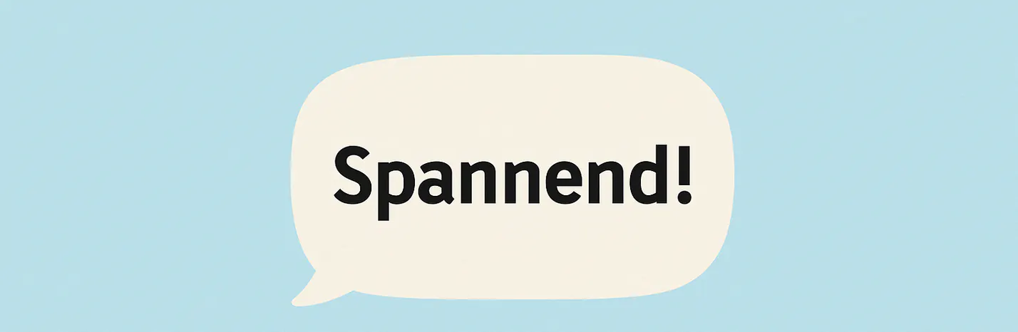 Sprechblase mit dem Text "spannend"
