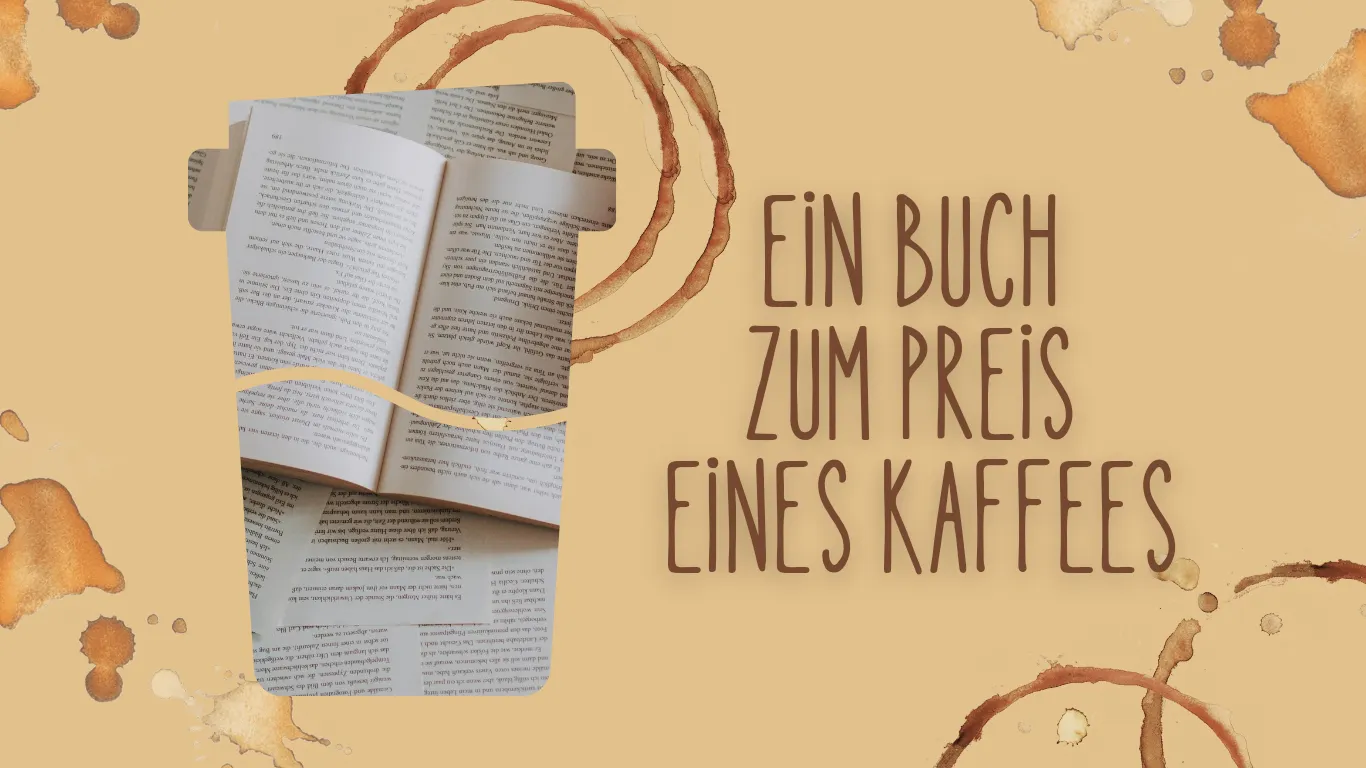 Das Bild zeit ein Foto, dass die Umrisse eines To-Go-Bechers hat. Das Foto selbst zeigt ein aufgeschlagenes Buch. Daneben steht "Ein Buch zum Preis eines Kaffees". Der Hintergrund ist eine beige Fläche mit Flecken wie von verschüttetem Kaffee.