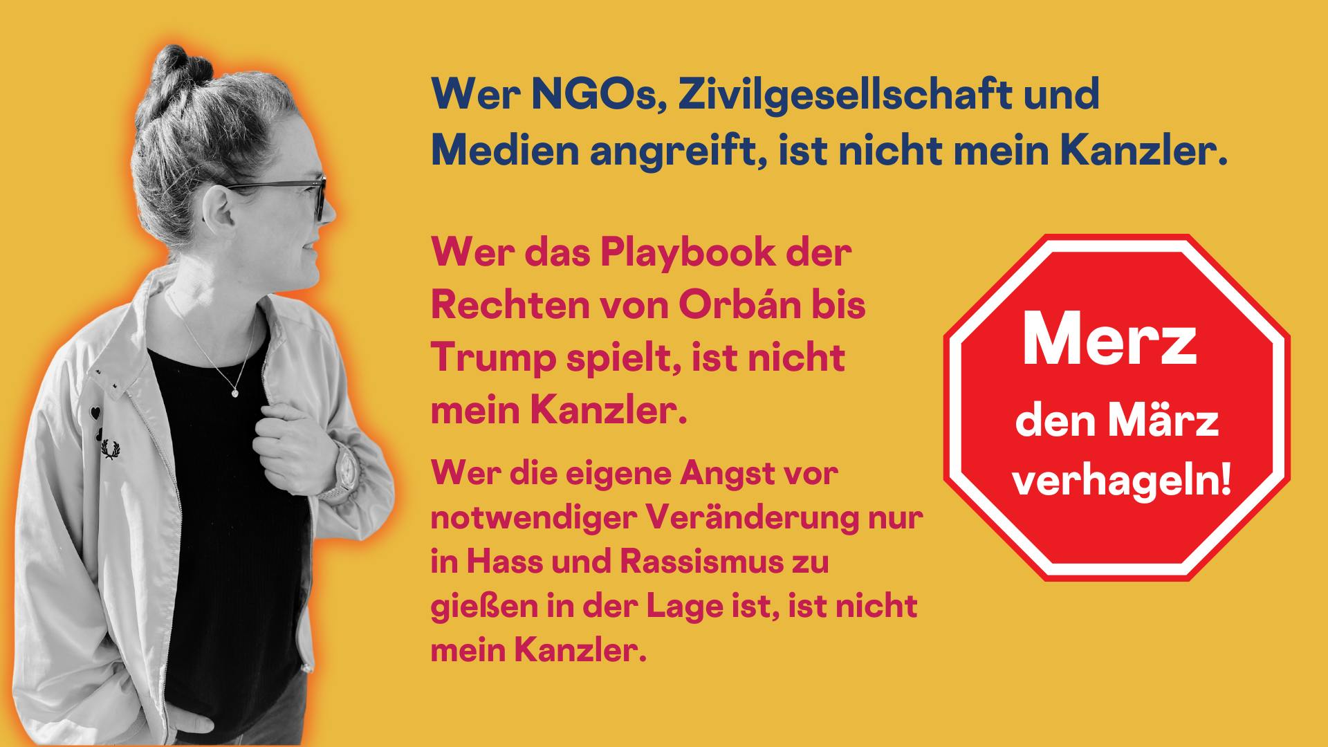 Wer NGOs, Zivilgesellschaft und Medien angreift, ist nicht mein Kanzler.
Wer das Playbook der Rechten von Orbán bis Trump spielt, ist nicht mein Kanzler.
Wer die eigene Angst vor notwendiger Veränderung nur in Hass und Rassismus zu gießen in der Lage ist, ist nicht mein Kanzler.