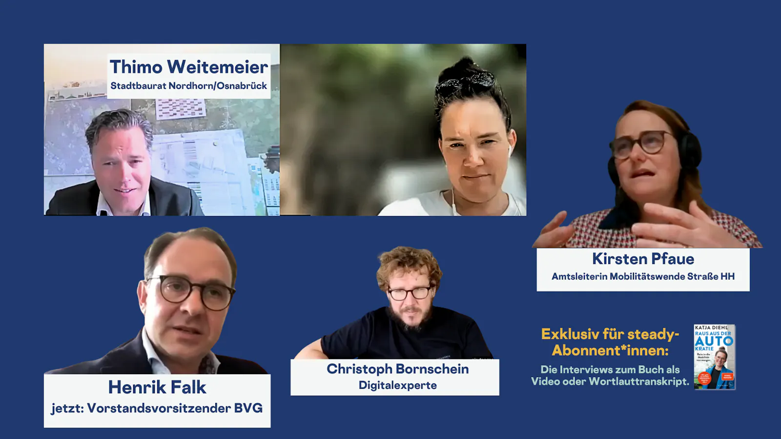 Thimo Weitemeier
Stadtbaurat Nordhorn/jetzt Osnabrück
Henrik Falk
jetzt: Vorstandsvorsitzender BVG
Christoph Bornschein
Digitalexperte
Kirsten Pfaue
Amtsleiterin Mobilitätswende Straße HH