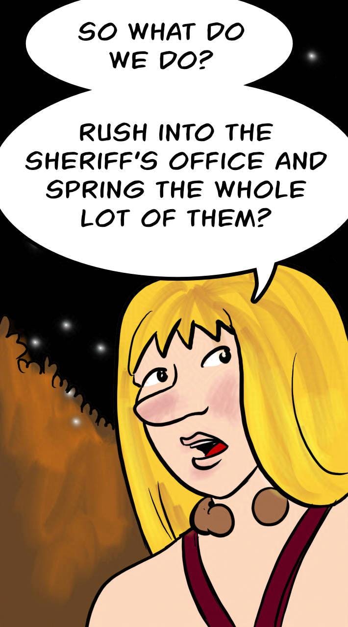 Panel 4.
Ragnarok: So what do we do? Rush into the Sheriff's office and spring the whole lot of them?