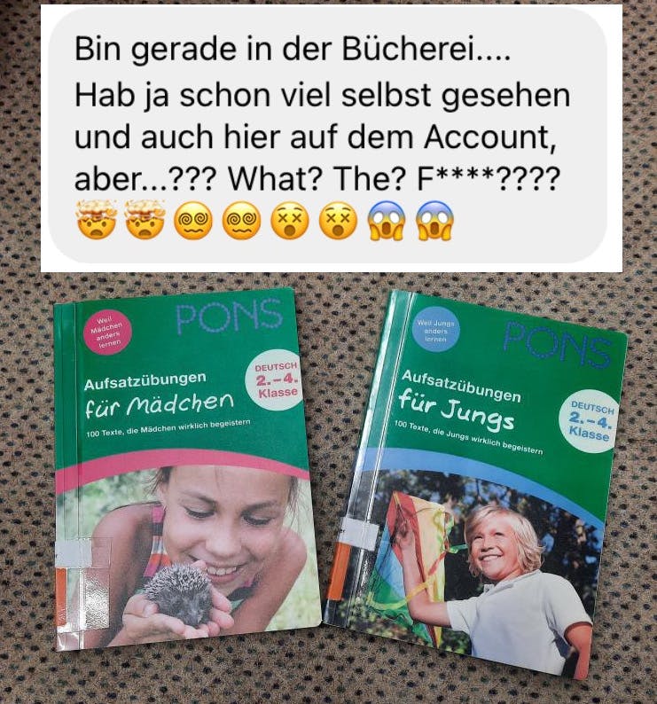"Bin grade in der Bücherei… Hab ja schon viel selbst gesehen und auch hier auf dem Account, aber… What? The? F***???" - mit einem Foto der beiden Pons-Titel "Aufsatzübungen für Mädchen " und "Aufsatzübungen für Jungs"