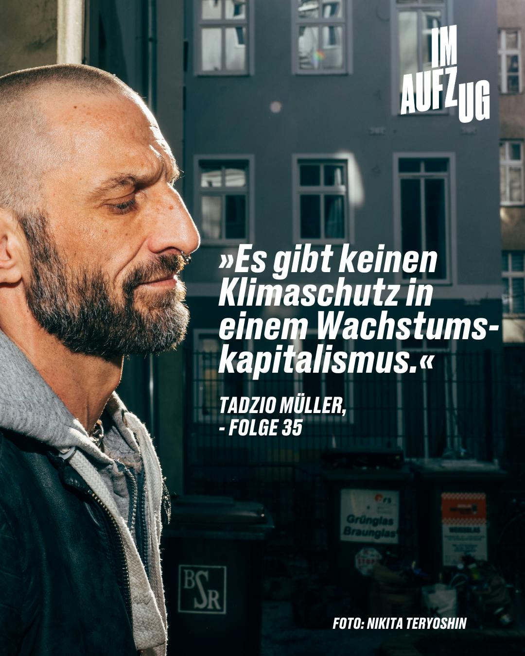 »Es gibt keinen Klimaschutz in einem Wachstums-kapitalismus.« TADZIO MULLER, - FOLGE 35