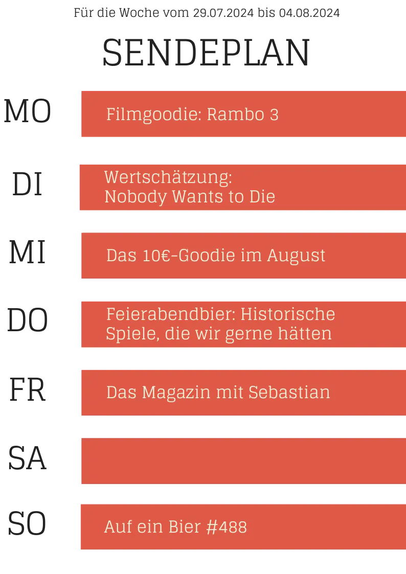 Sendeplan 29.7.-4.8.2024
MO Filmpodcast Rambo 3
DI Nobody Wants to Die
MI 10-$-Goodie
DO Historische Wunschspiele
FR Magazin
SO Auf ein Bier