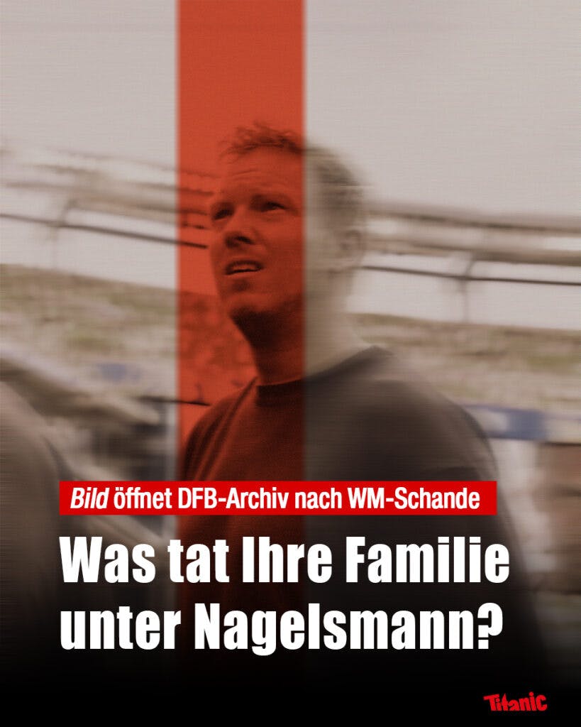 Julian Nagelsmann, auf ihm ein Filter in der Optik des NS-Archivs von "Spiegel" und "Zeit", darunter der Text: "'Bild' öffnet DFB-Archiv nach WM-Schande: Was tat Ihre Familie unter Nagelsmann?"