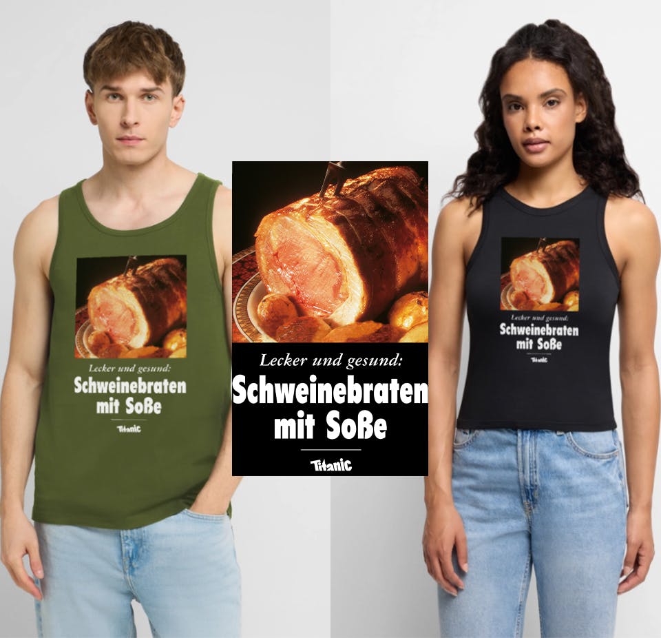 Ein Mann und eine Frau. Beide tragen Tank Tops. Die Tank Tops sind mit einem Schweinebraten bedruckt unter dem folgender Text steht: 
Lecker und Gesund: Schweinebraten mit Soße