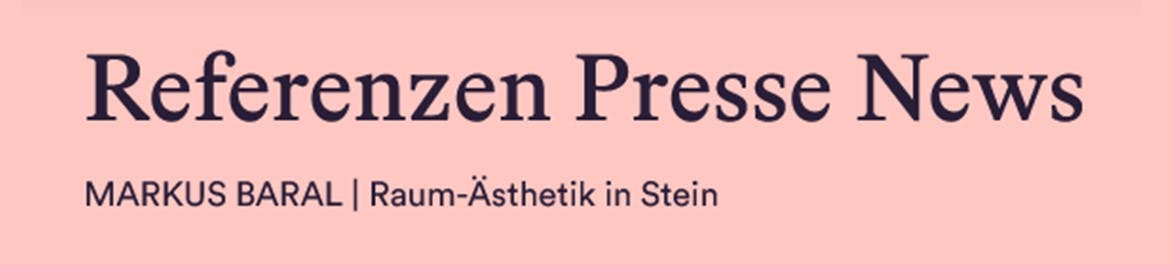Textgrafik mit Verlinkung: „Referenzen Presse News, MARKUS BARAL | Raum-Ästhetik in Stein“