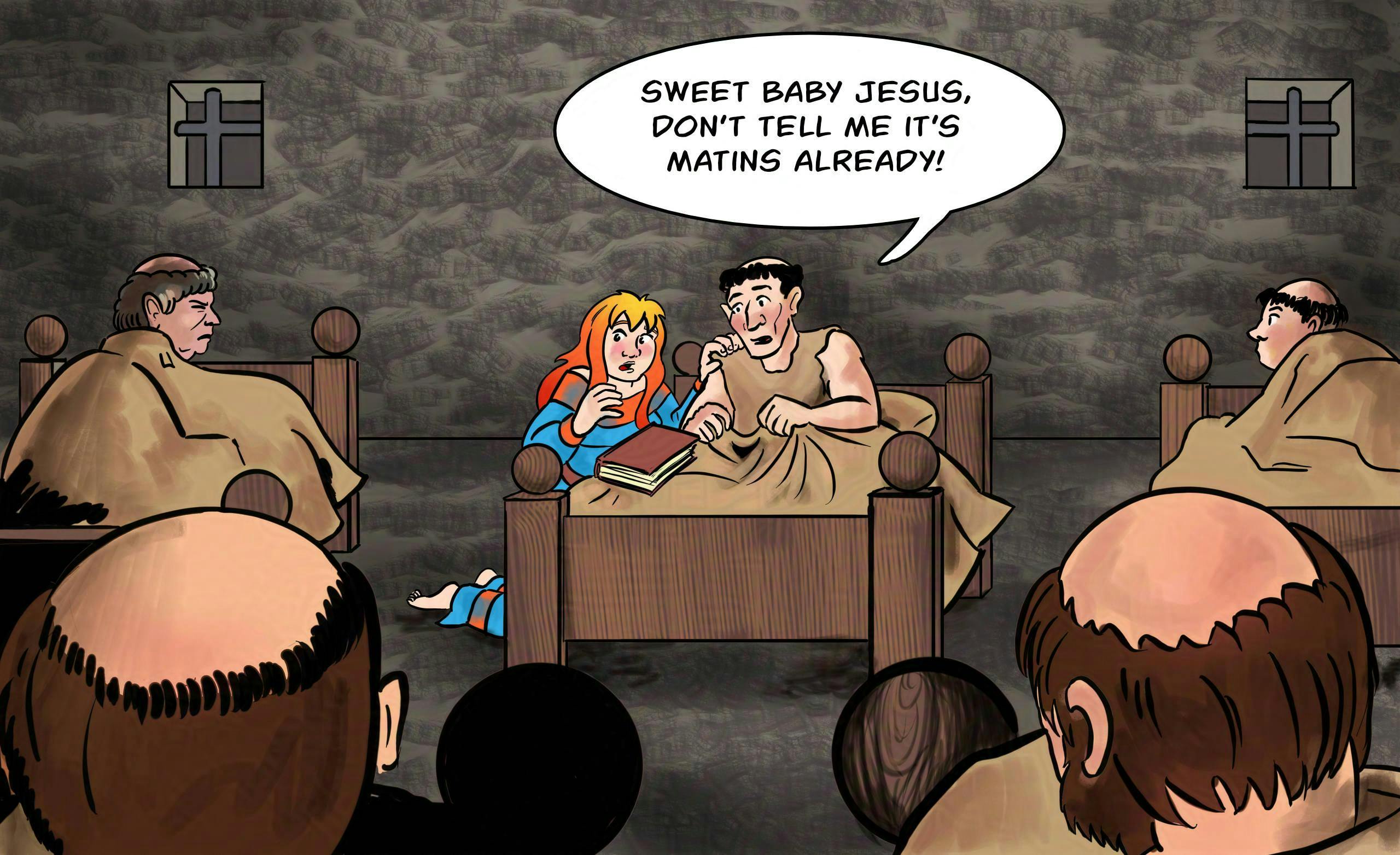 Panel 6: 
Bartholomew wakes up and so do all the other monks in the room. All eyes are on Bartholomew and Krakatoa.
Bartholomew: Sweet baby Jesus, don't tell me it's Matins already!