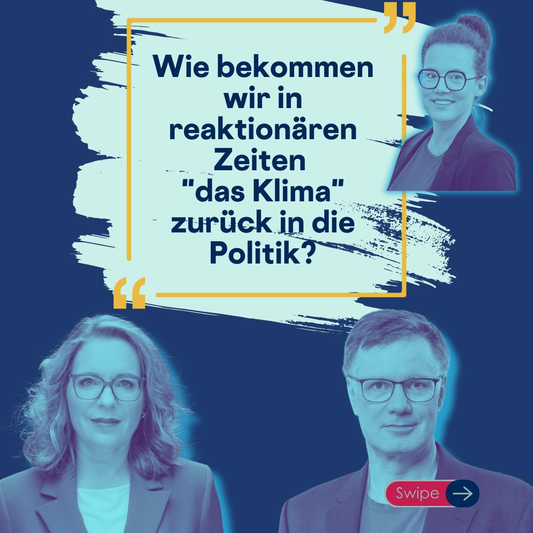 Sharepic mit dem Titel "Wie bekommen wir in reaktionären Zeiten "das Klima zurück in die Politik mit Porträts von Claudia Kemfert und Wolfgang Lucht - sowie meiner Person
