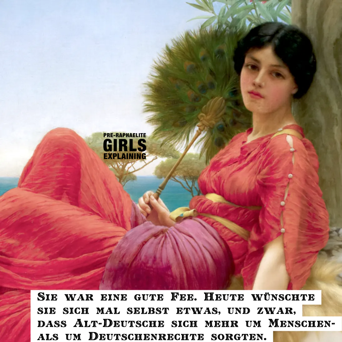 Gemäldeausschnitt zeigt in mediterraner Landschaft auf Marmormauer sitzende Figur mit hochgesteckten dunklen Haaren. Hinzugefügter Text: Sie war eine gute Fee, und heute wünschte sie sich mal selbst etwas, und zwar, dass Alt-Deutsche sich mehr um Menschen- als um Deutschenrechte sorgten.