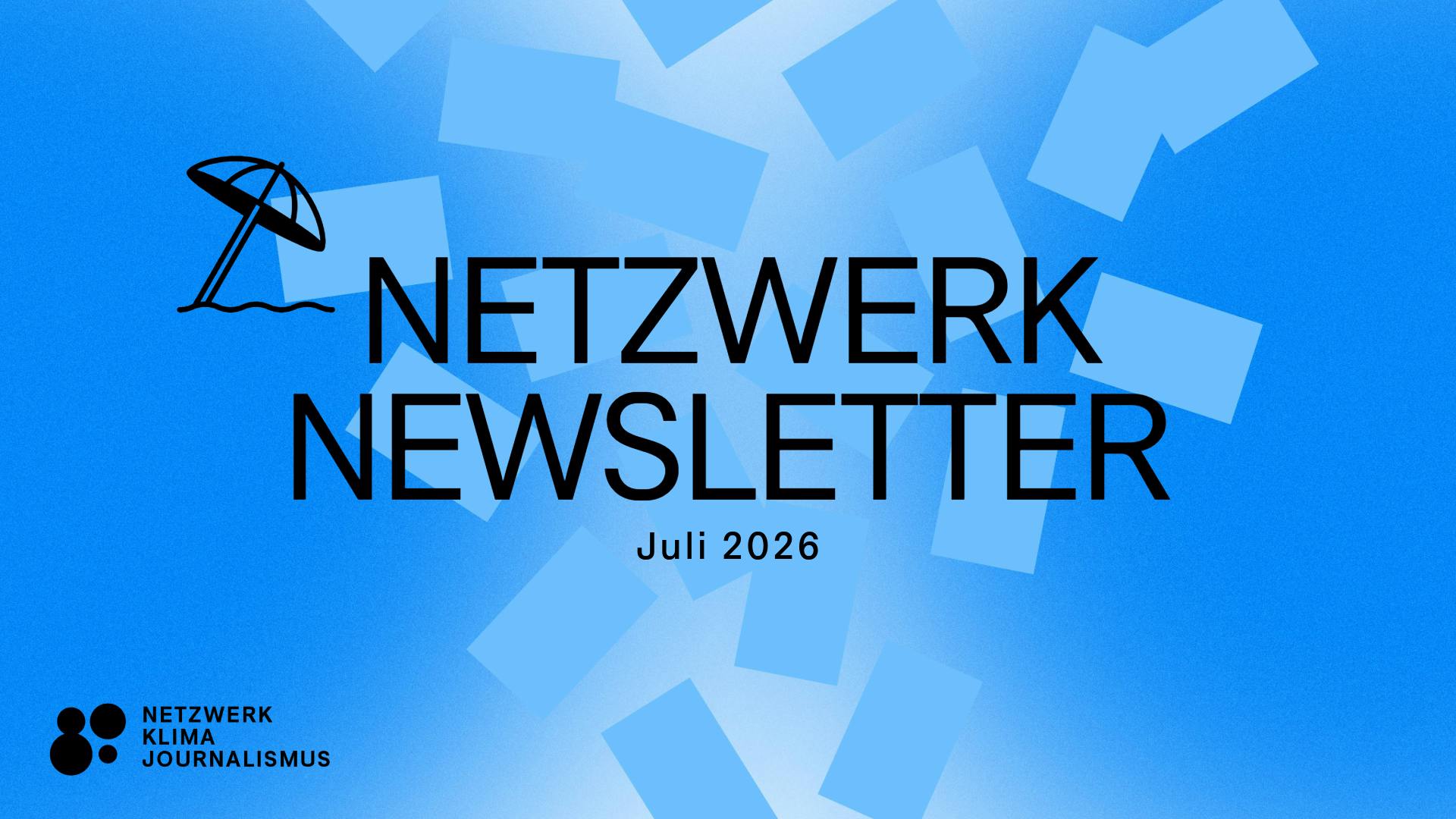 Der Header zeigt den Titel "Netzwerk Newsletter" in großen, schwarzen Buchstaben. Darunter klein: Juli 2026.
