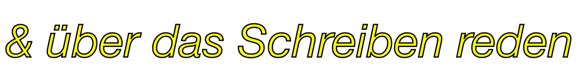 in gelber Schrift: "& über das Schreiben reden"