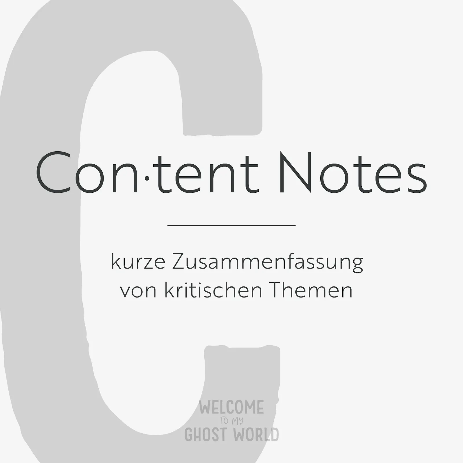 Ein großes graues C auf hellem Hintergrund. Darauf der Text:
Content Notes – kurze Zusammenfassung von kritischen Themen
