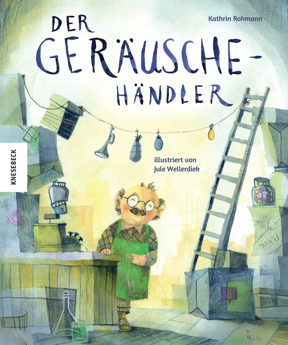 Cover des Buchs "Der Geräuschehändler" von Kathrin Rohmann aus dem Knesebeck Verlag