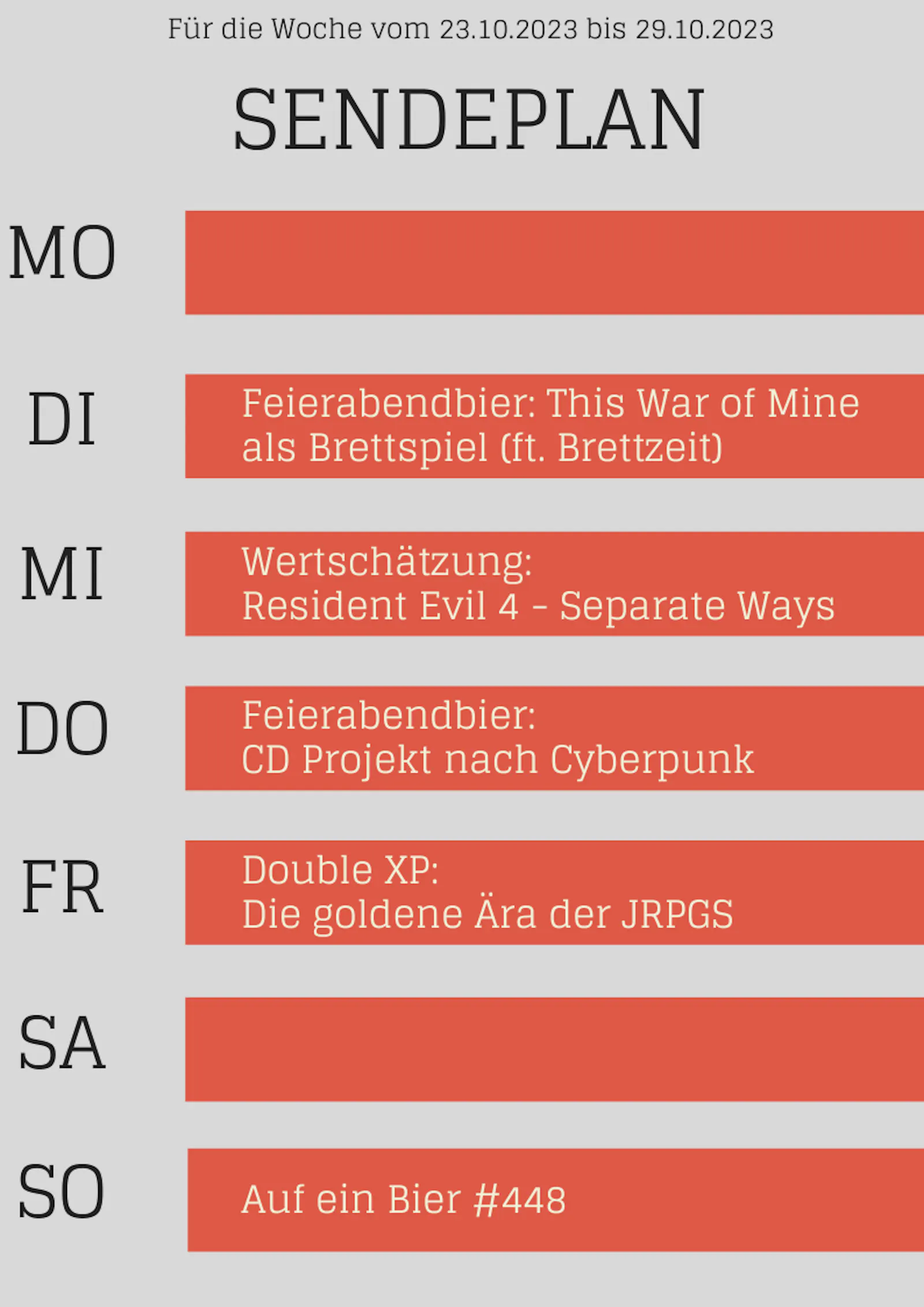 Plan bis 29.10.23
DI This War of Mine als Brettspiel
MI Resident Evil 4 DLC
DO CD Projekt nach Cyberpunk
FR Double XP
SO Auf ein Bier #448
