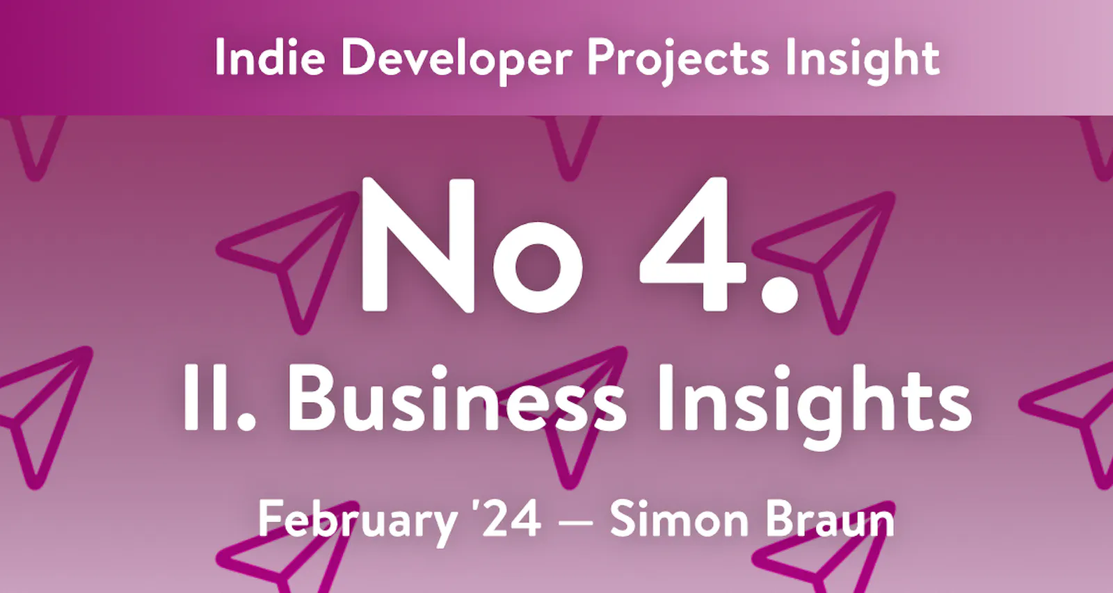 Business Insights – Newsletter Number 4 about February 2024 by Simon Braun