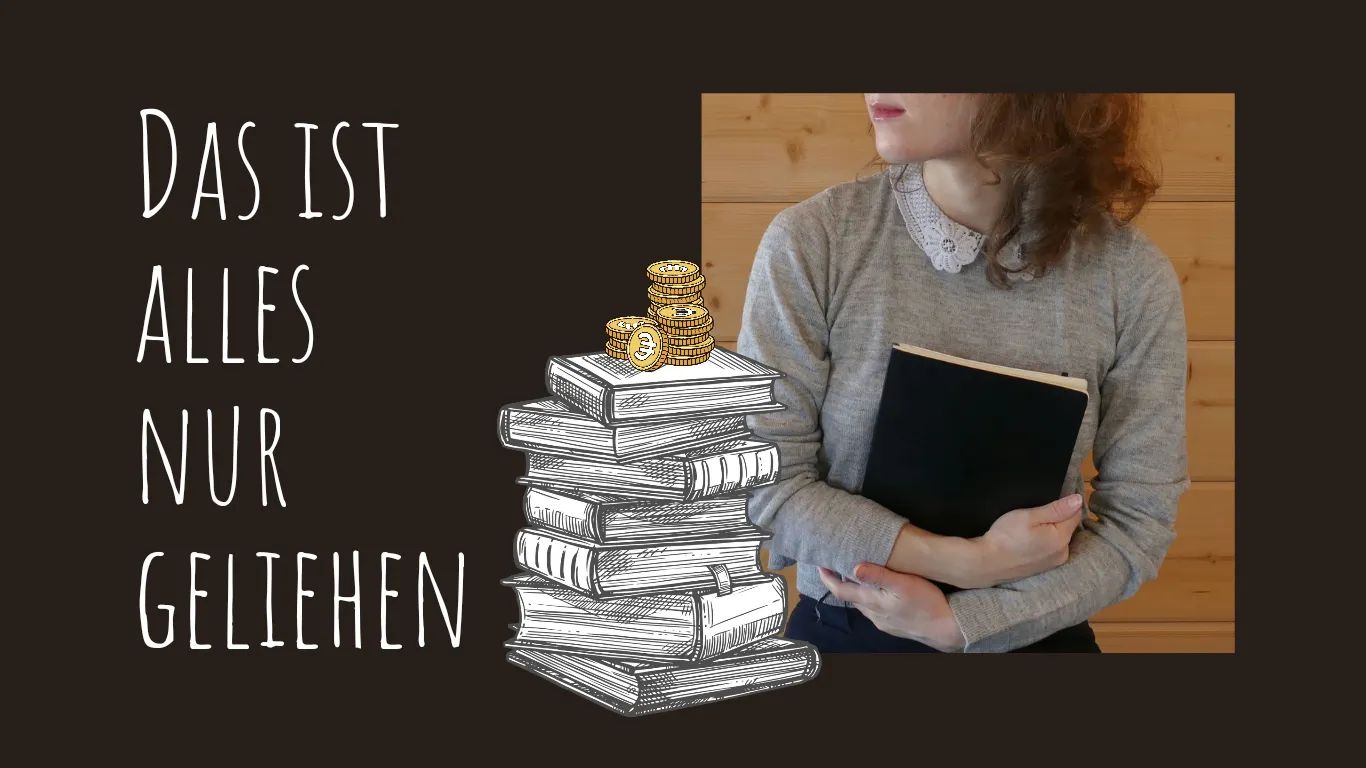 Das Titelbild hat einen schwarzen Hintergrund. Links steht in großen Lettern "Das ist alles nur geliehen". In der Mitte des Titelbilds ist ein Stapel Bücher, auf dem Münzen liegen. Rechts ist die Autorin abgebildet, die ein schwarzes Buch umklammert.