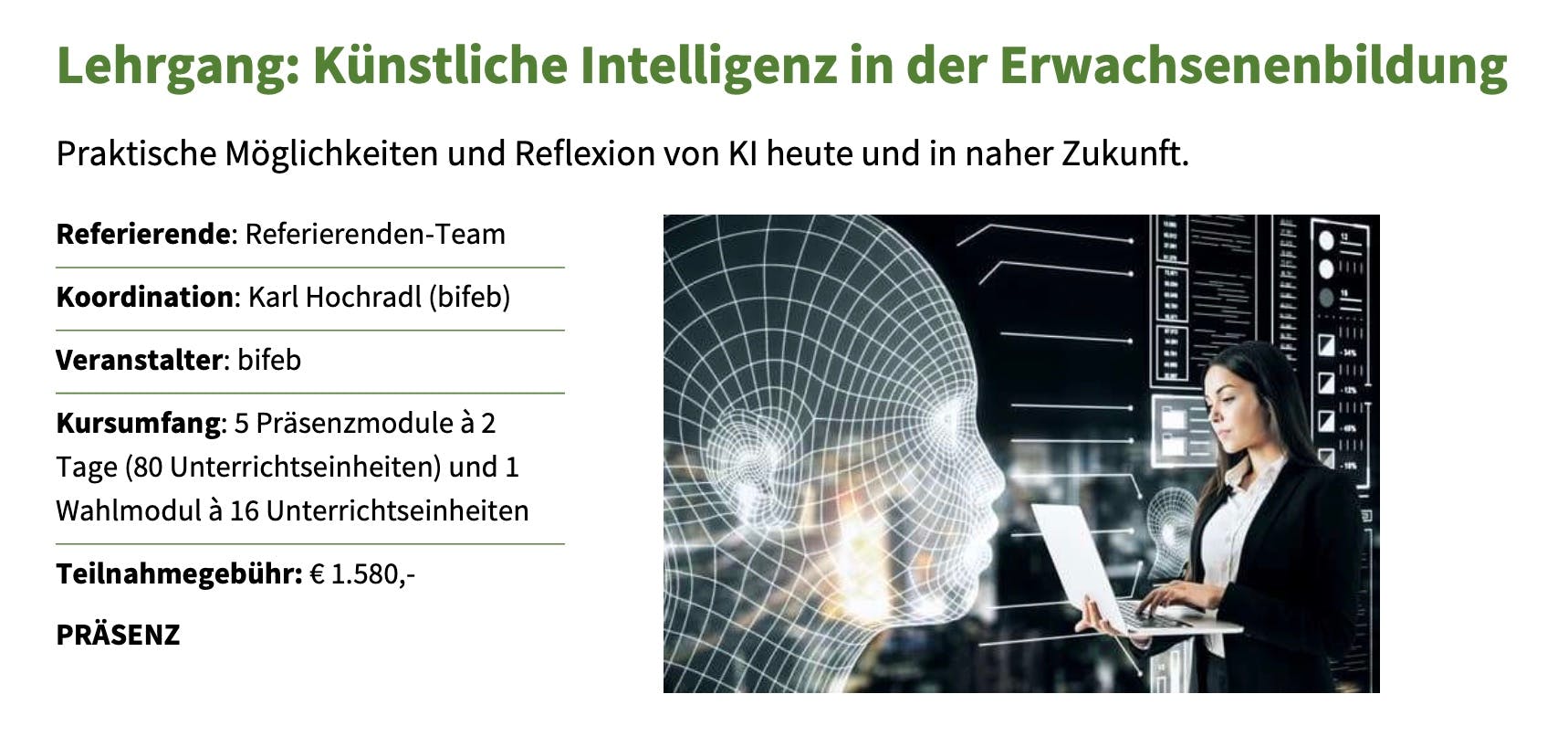 Lehrgang: Künstliche Intelligenz in der Erwachsenenbildung
Praktische Möglichkeiten und Reflexion von KI heute und in naher Zukunft.