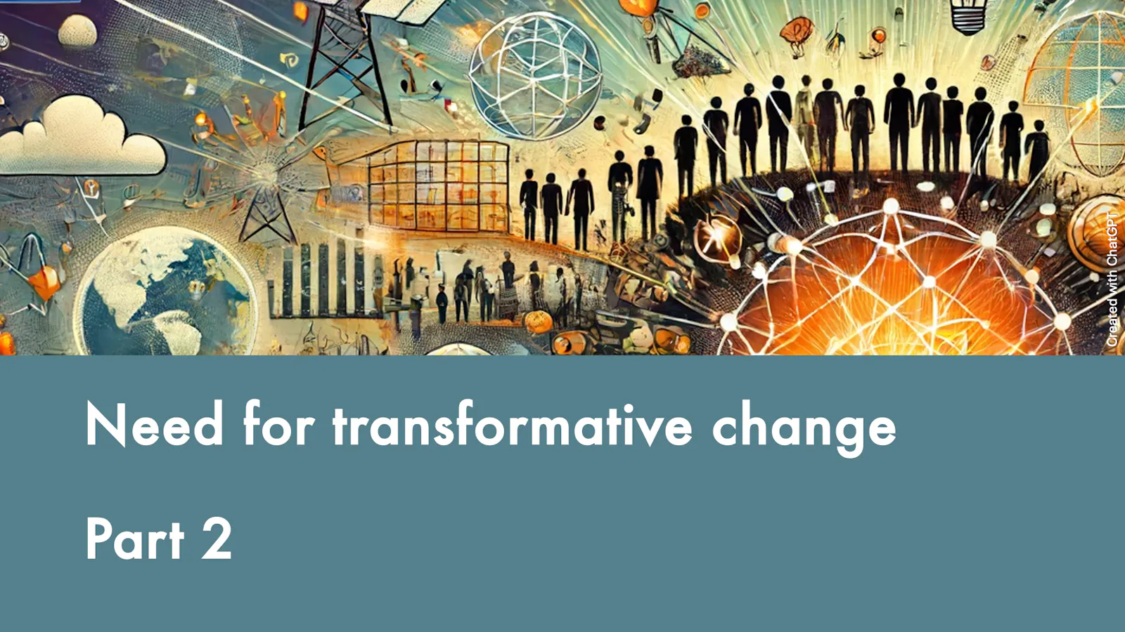 The need for transformative change - Part 2. Transformative Climate Change Adaptation and Mitigation. Transformative social values.