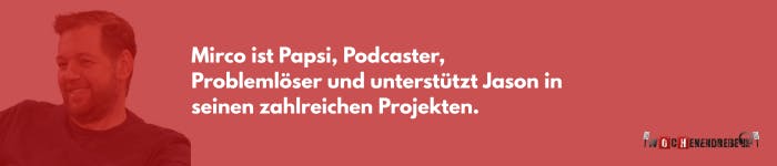 Ein Portraitbild von Mirco von Juterczenka mit weißem text: Mirco ist Papsi, Podcaster, Problemlöser und unterstützt Jason in seinen zahlreichen Projekten.