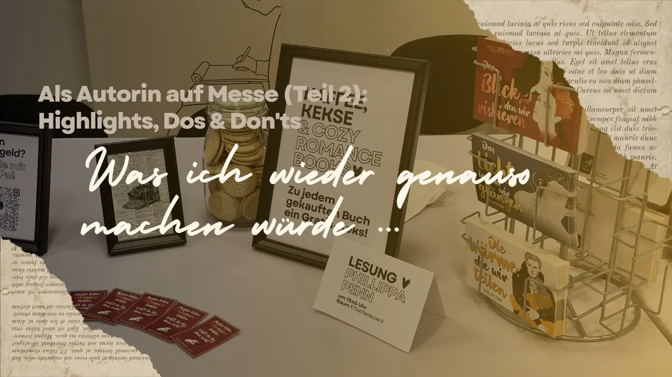 Das Titelbild zeigt ein Foto von einem Buchmesse-Stand. Darüber der Titel: "Als Autorin auf Messe (Teil 2): Highlights, Dos & Don'ts." Außerdem der Satz: "Was ich wieder genauso machen würde ..."