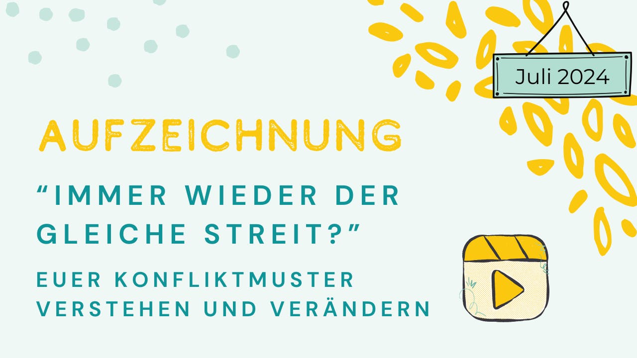 Video-Aufzeichnung: Immer wieder der gleiche Streit? Euer Konfliktmuster verstehen und verändern.