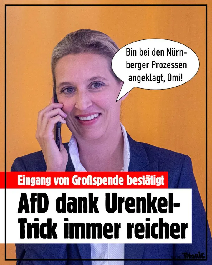 Alice Weidel telefoniert über ein Smartphone, Sprechblase: »Bin bei den Nürnberger Prozessen angeklagt, Omi!« Darunter der Text: »Eingang von Großspende bestätigt: AfD dank Urenkeltrick immer reicher«.