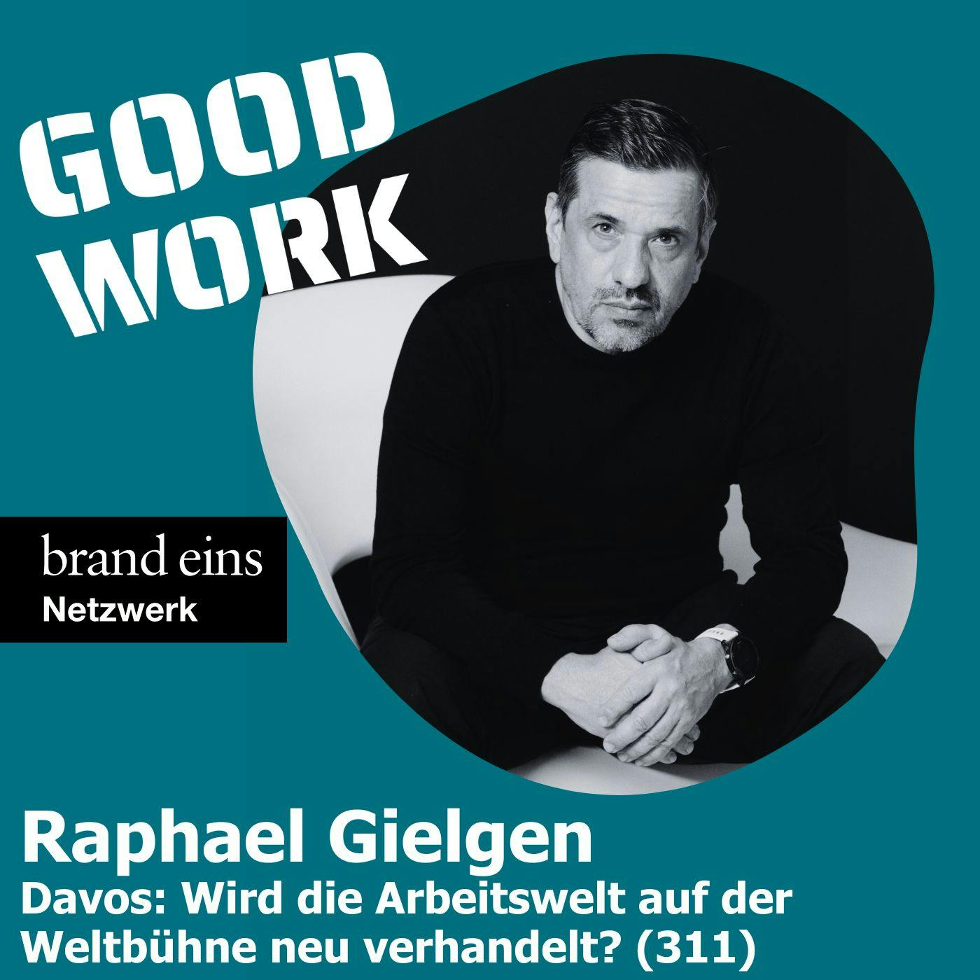 Raphael Gielgen Podcast GOOD WORK