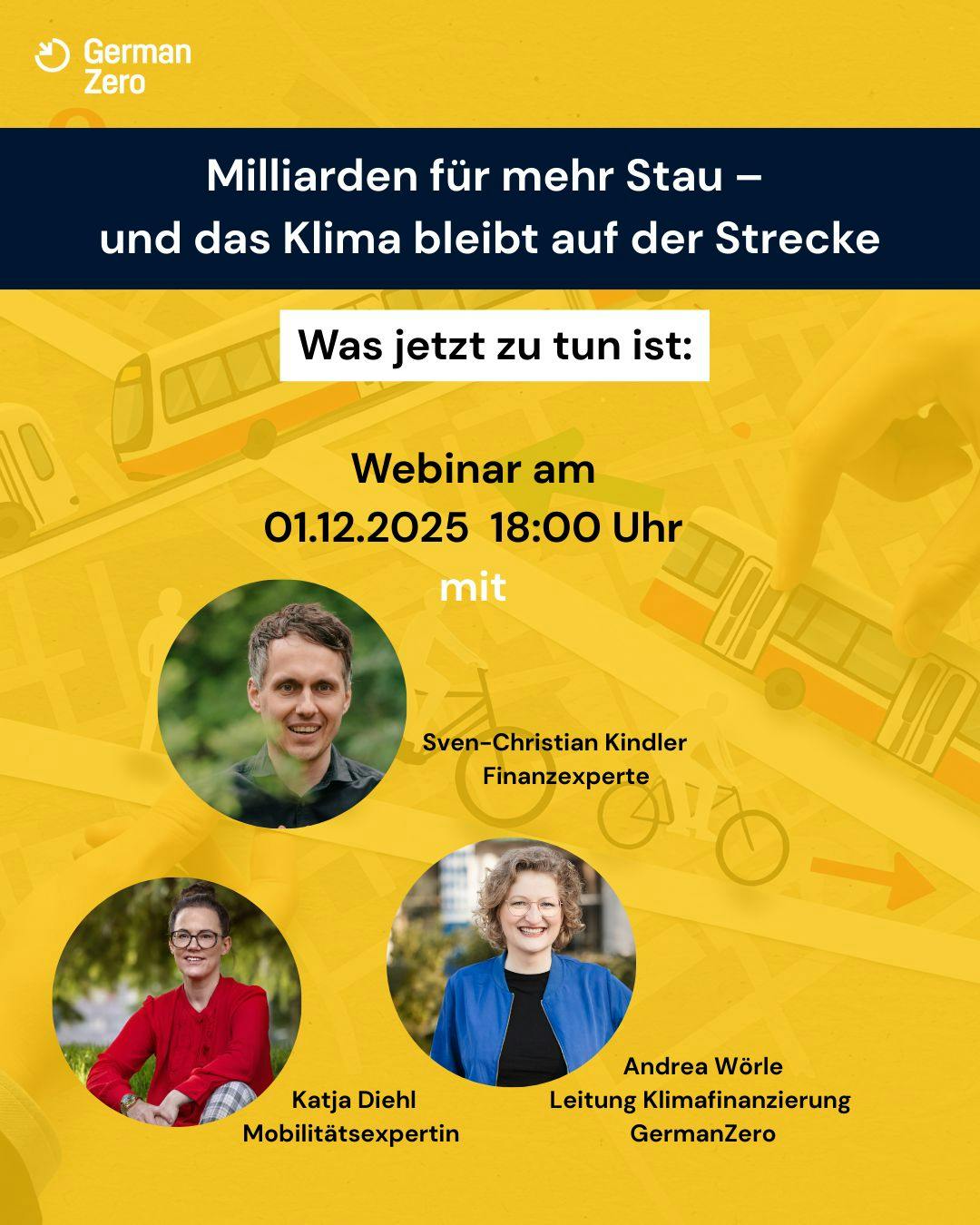 Gelbes Sharepic zu einer Veranstaltung online bei GermanZero am morgigen Montag. Es zeigt die drei Referent*innen und den Titel "Milliarden für mehr Stau – das Klima bleibt auf der Strecke: Was jetzt zu tun ist".