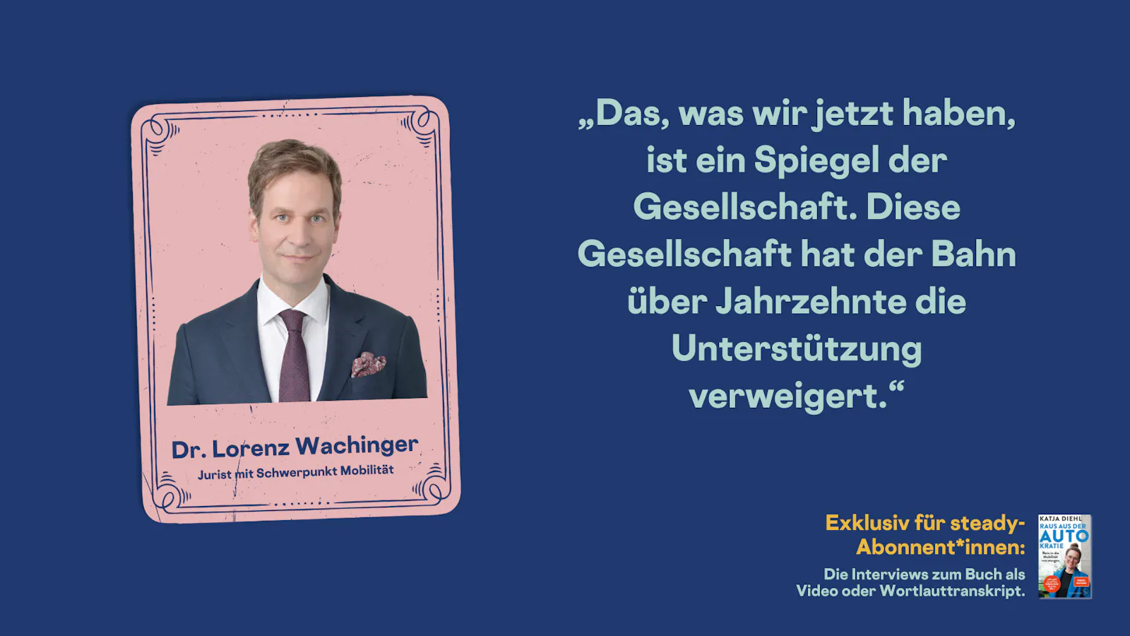 Porträt von Dr. Lorenz Wachinger: „Das, was wir jetzt haben, ist ein Spiegel der Gesellschaft. Diese Gesellschaft hat der Bahn über Jahrzehnte die Unterstützung verweigert.“