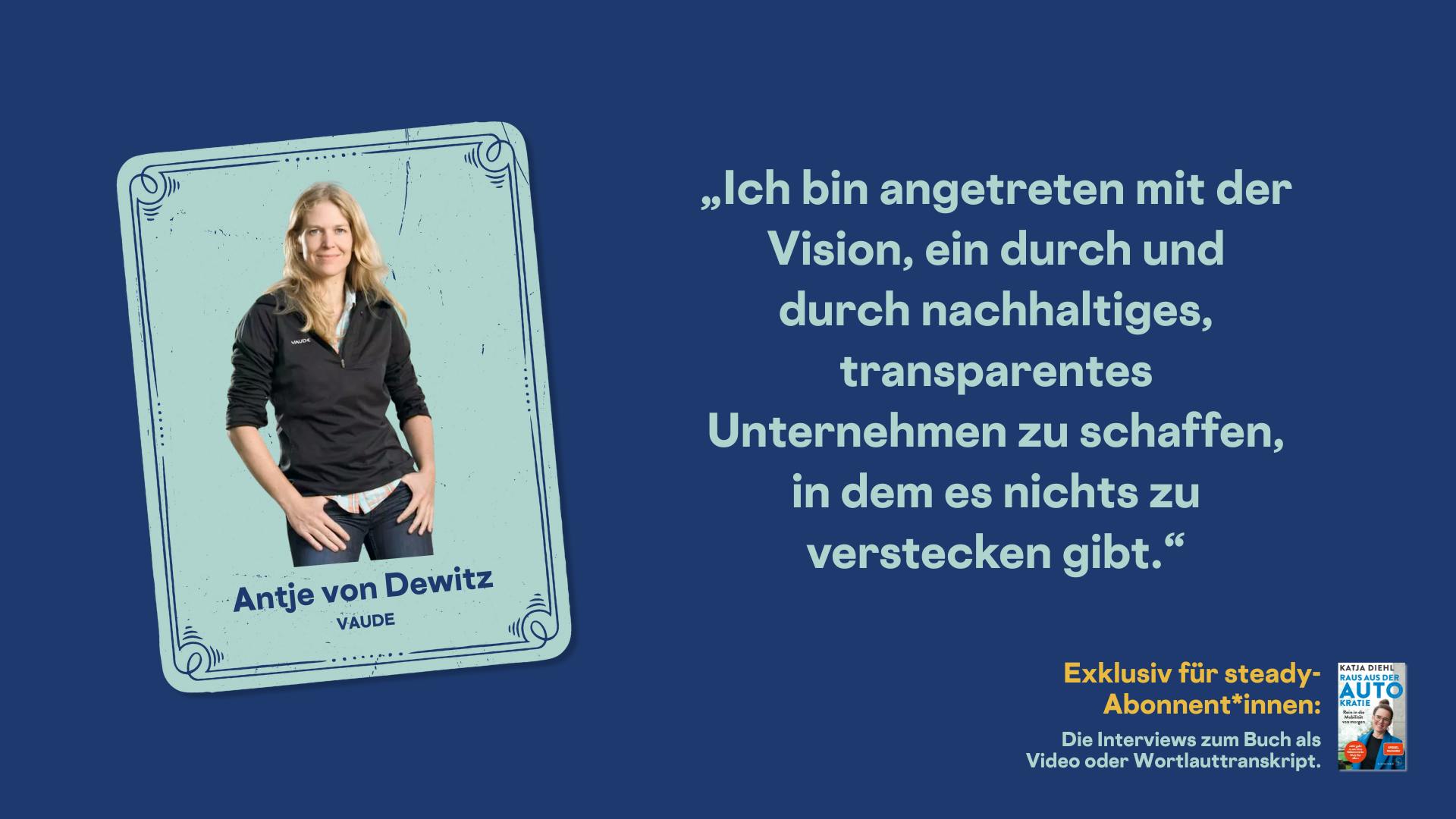 Porträt von Antje, Zitat: 

„Ich bin angetreten mit der Vision, ein durch und durch nachhaltiges, transparentes Unternehmen zu schaffen, in dem es nichts zu verstecken gibt.“