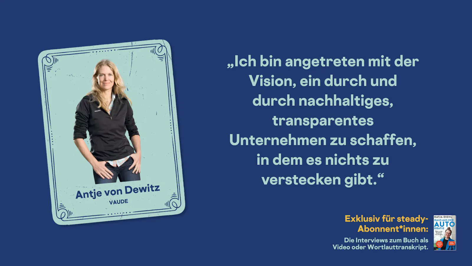 Porträt von Antje, Zitat:
„Ich bin angetreten mit der Vision, ein durch und durch nachhaltiges, transparentes Unternehmen zu schaffen, in dem es nichts zu verstecken gibt.“