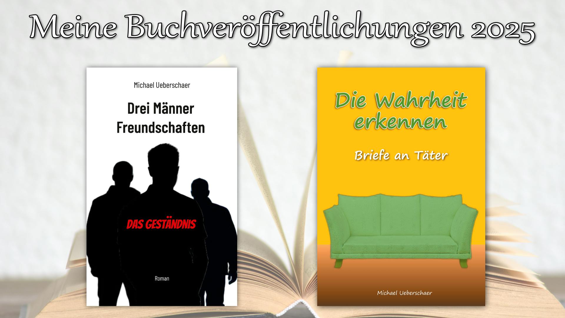 Meine Buchveröffentlichungen 2025
Mein erster Roman: "Drei Männer Freundschaften" - Das Geständnis
Mein erstes Sachbuch: Die Wahrheit erkennen - Briefe an Täter