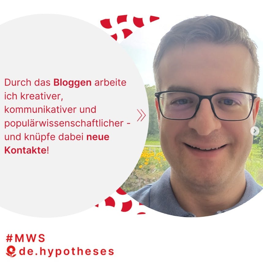 "Durch das Bloggen arbeite ich kreativer, kommunikativer und populärwissenschaftlicher – und knüpfe dabei neue Kontakte."