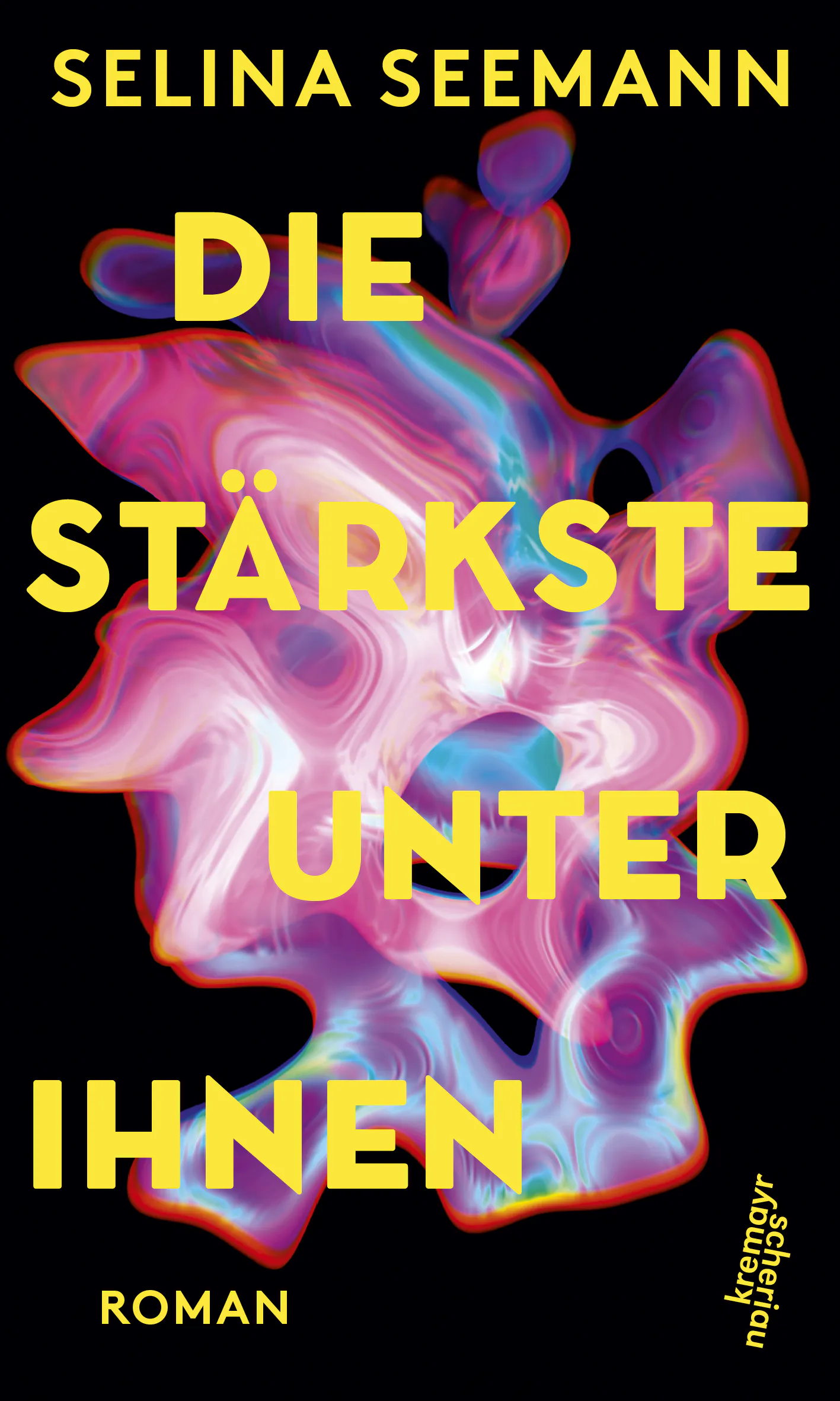 Cover "Die Stärkste unter ihnen" von Selina Seemann. Schwarzer Hintergrund, buntes, abstraktes Gebilde davor, darüber gelbe Schrift.