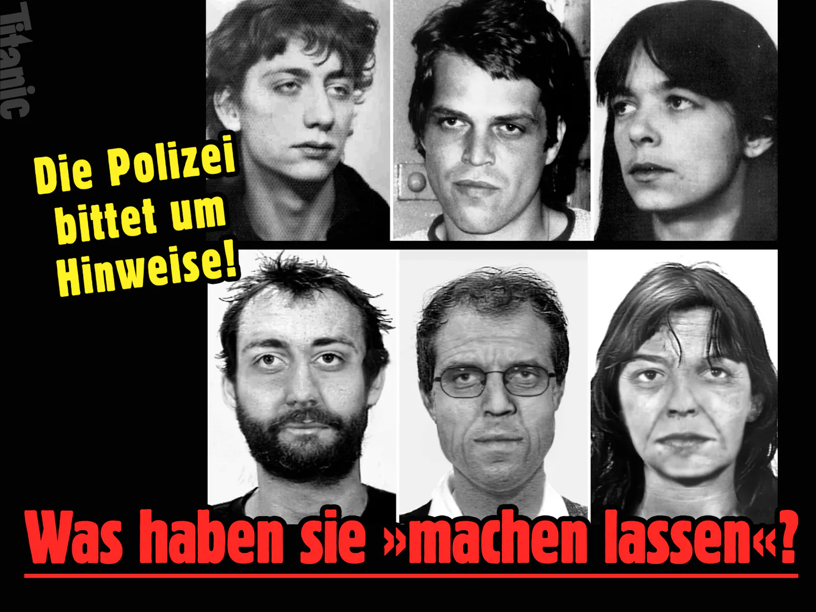 Sechs Fotos in zwei Reihen: In der oberen sind Fahndungsfotos von Burkhard Garweg, Ernst-Volker Staub und Daniela Klette zu sehen, in der unteren Alterssimulationen der drei. Dazu der Text: »Die Polizei bittet um Hinweise! Was haben sie ›machen lassen‹?«