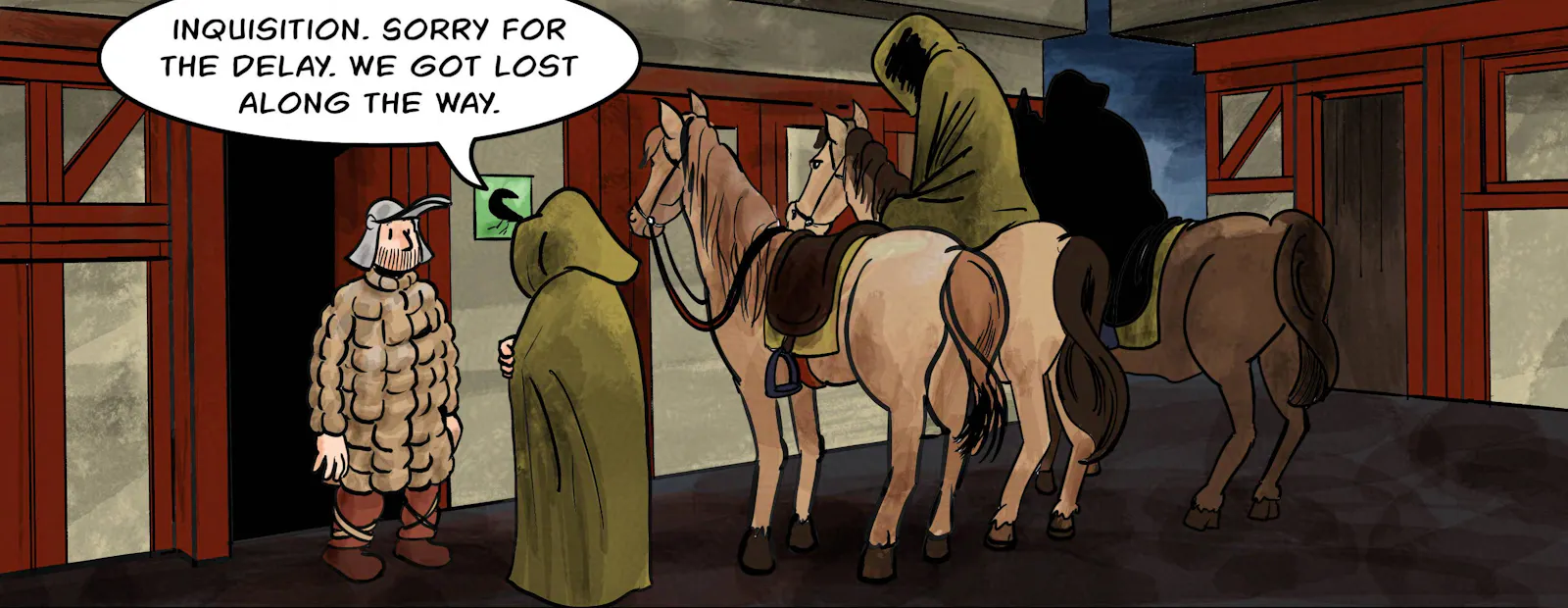 Panel 2.
Owen is at the door, seeing three men in inquisitor's robes.
Jodoque: Inquisition. Sorry for the delay. We got lost along the way.