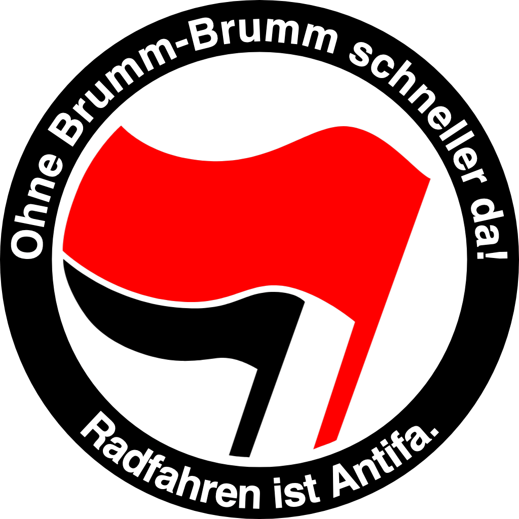 Ohne Brumm-Brumm schneller da - Radfahren ist Antifa.
