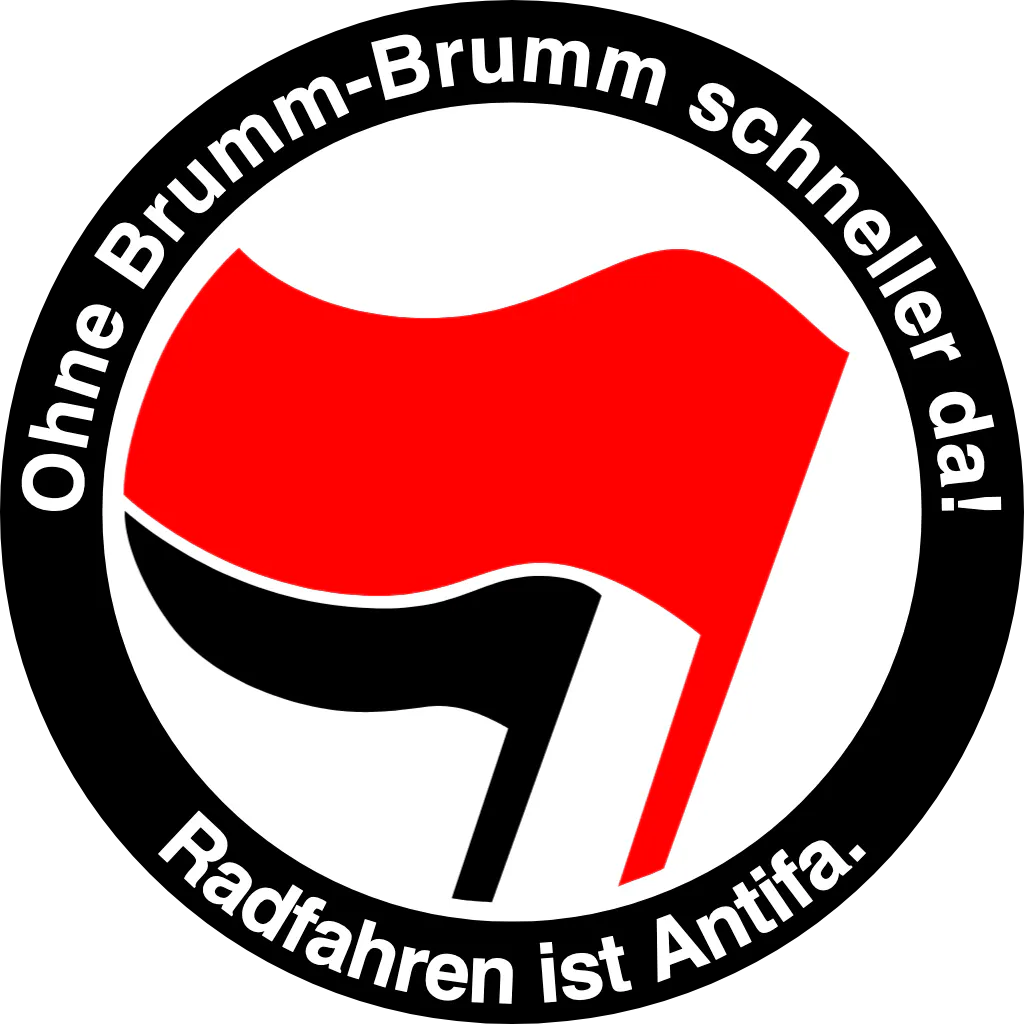 Ohne Brumm-Brumm schneller da - Radfahren ist Antifa.
