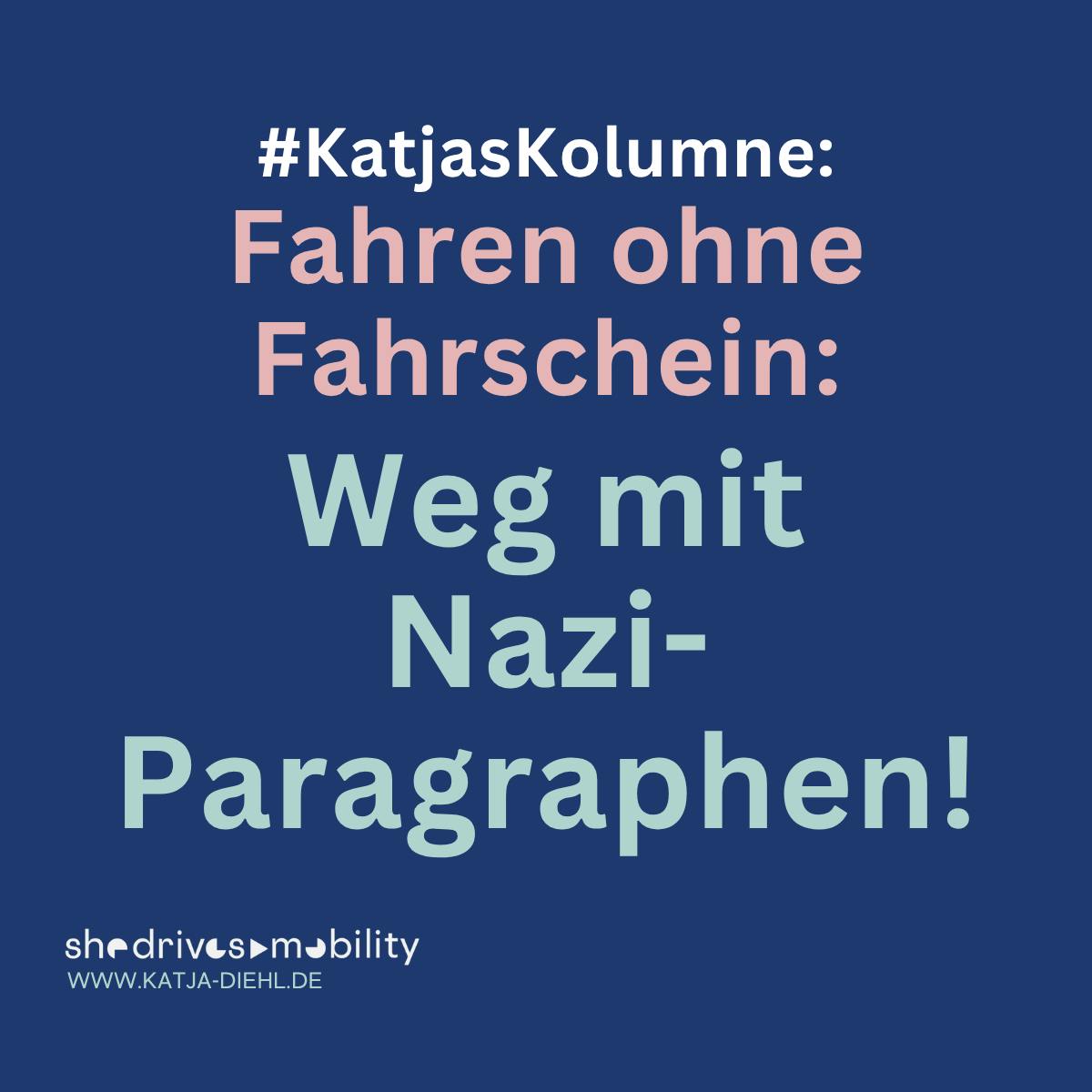 #KatjasKolumne
Fahren ohne Fahrschein. Weg mit dem Naziparagrafen.