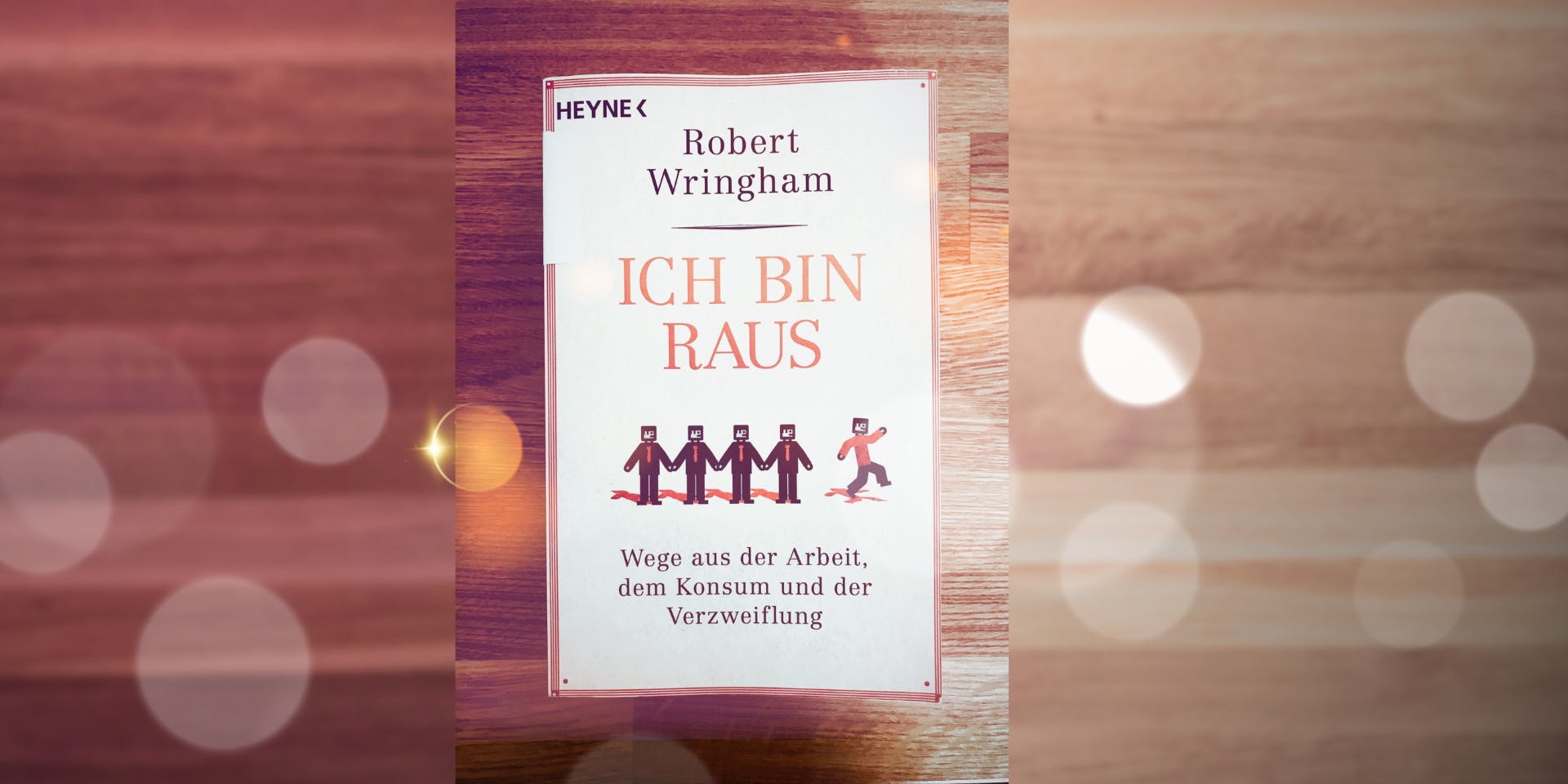 Abbildung des Buches:

Robert Wringham: Ich bin raus
Wege aus der Arbeit, dem Konsum und der Verzweiflung