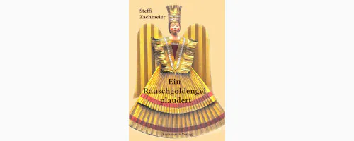 Buchcover: Steffi Zachmeier - Ein Rauschgoldengel plaudert