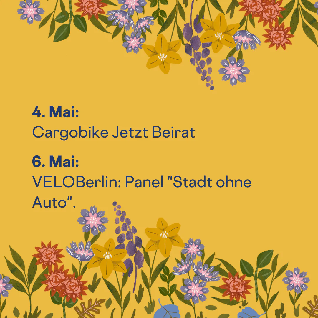 4. Mai:
Cargobike Jetzt Beirat
6. Mai:
VELOBerlin: Panel "Stadt ohne Auto".