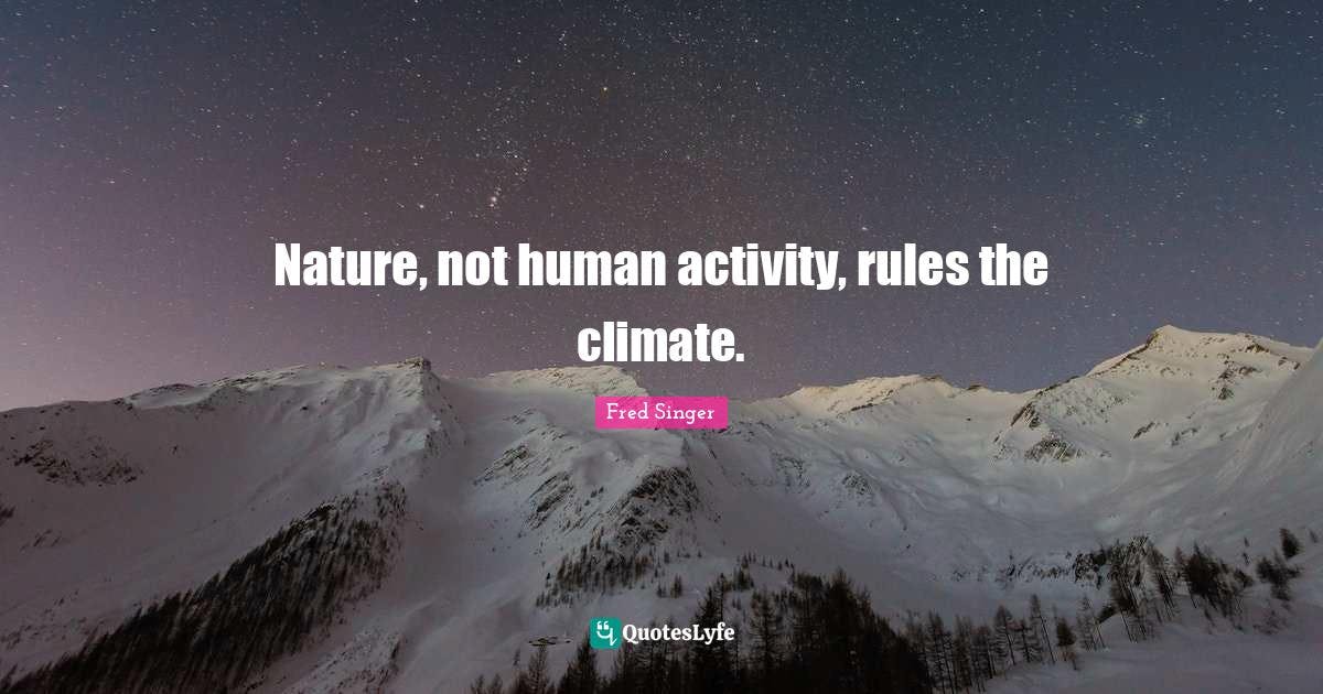 Typischer Take von Klimawandel-Leugner Fred Singer: Menschen beeinflussen angeblich das Klima nicht – Zigaretten schaden Deiner Gesundheit nicht. 



credit: Quoteslyfe.com