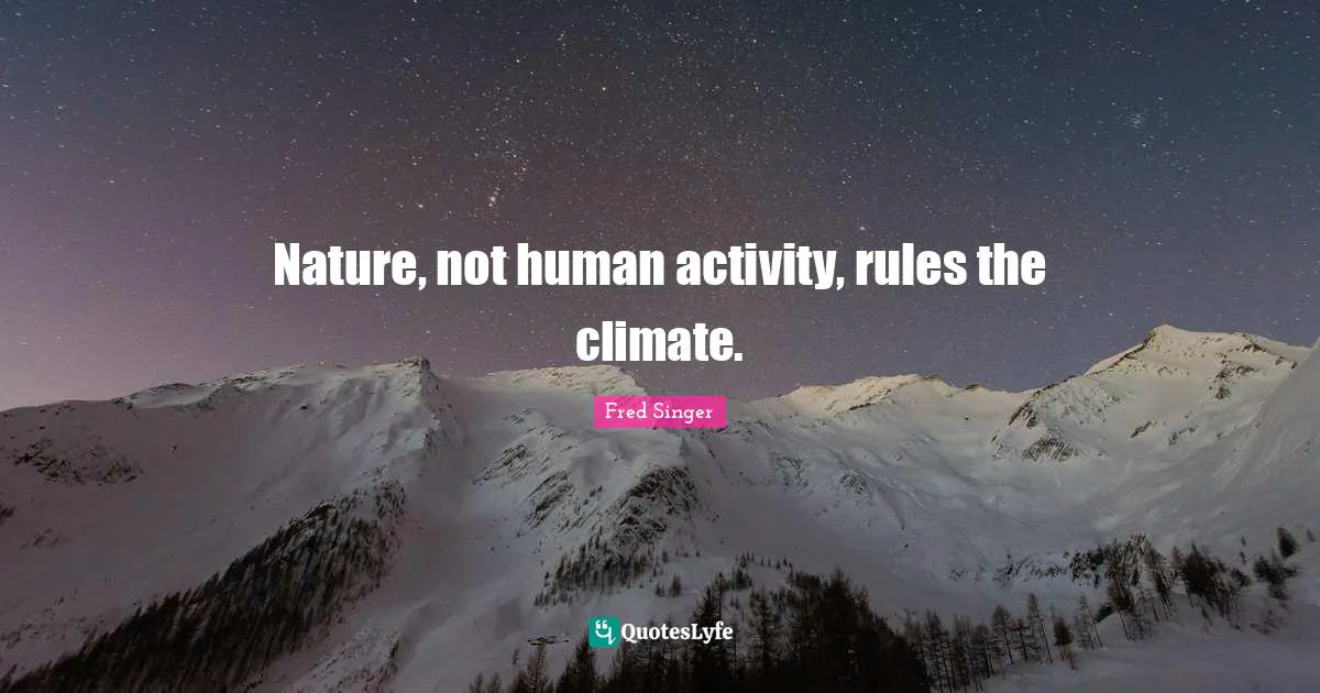 Typischer Take von Klimawandel-Leugner Fred Singer: Menschen beeinflussen angeblich das Klima nicht – Zigaretten schaden Deiner Gesundheit nicht.
credit: Quoteslyfe.com