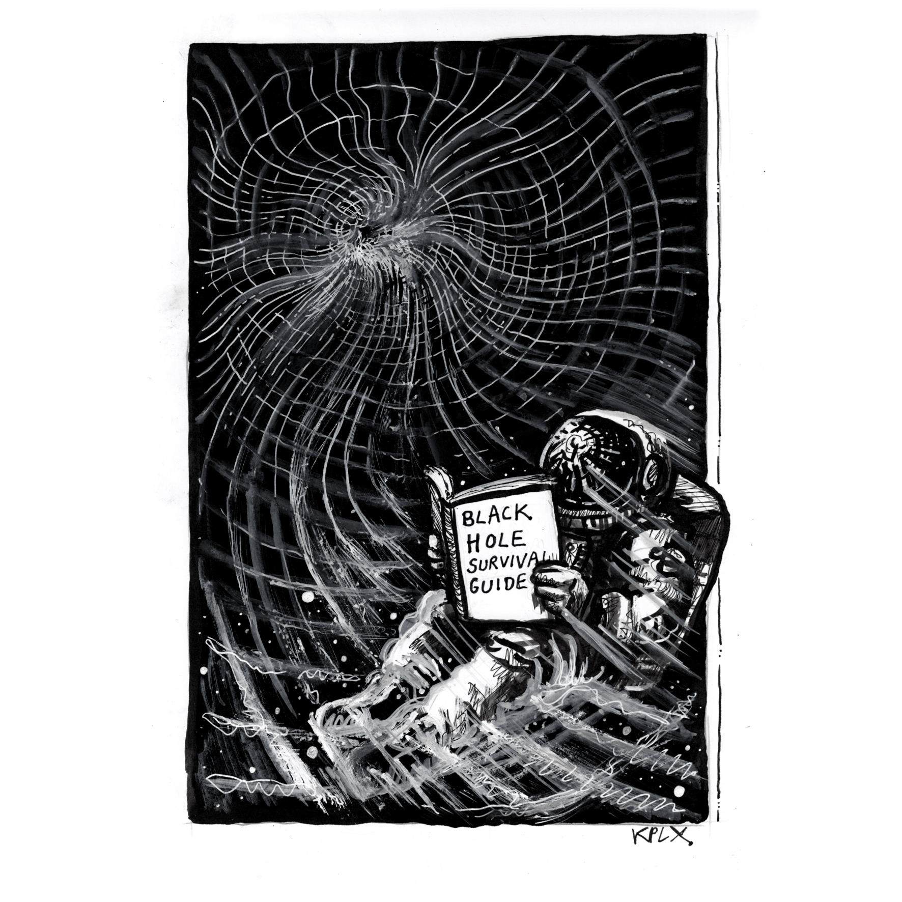 DE:
Tuschezeichnung auf A4: Ein Astronaut wird von den wirbelnden Linien eines schwarzen Lochs eingesogen, während er ruhig ein Buch mit dem Titel „Black Hole Survival Guide“ liest. Dynamische, spiralförmige Strukturen dominieren den dunklen Hintergrund und erzeugen ein starkes Gefühl von Sog und Bewegung.

EN:
Ink drawing on A4: An astronaut is being pulled into a black hole by swirling lines while calmly reading a book titled “Black Hole Survival Guide.” Dynamic spiral structures dominate the dark background, creating a strong sense of motion and suction.